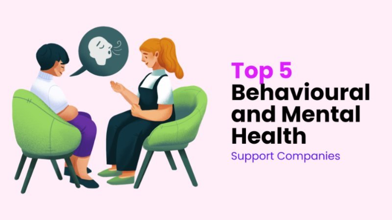 Top 5 Behavioural and Mental Health Support Companies